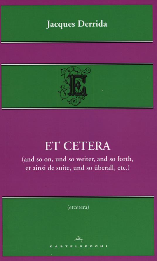 Et cetera (and so on, und so weiter, and so forth, et ainsi de suite, und so überall, etc.) - Jacques Derrida - copertina