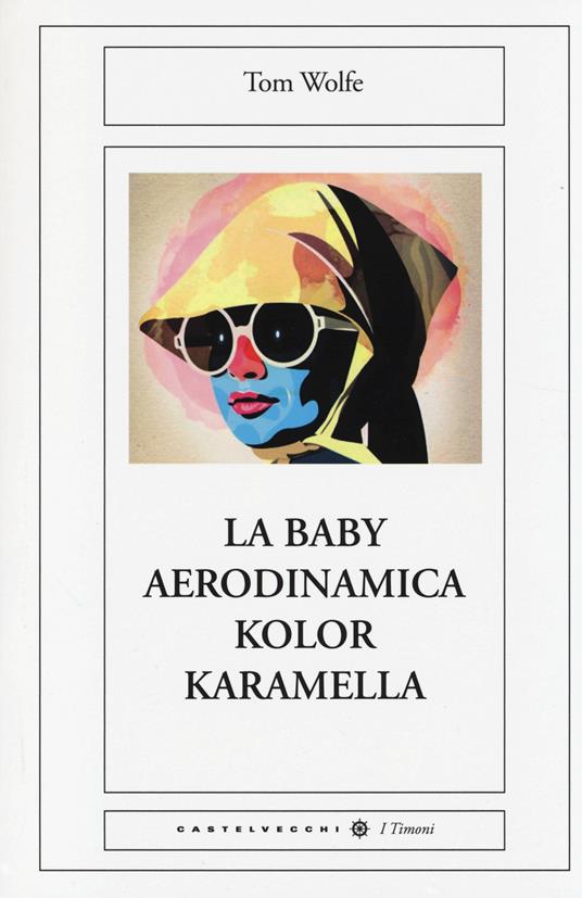 La baby aerodinamica kolor karamella - Tom Wolfe - copertina