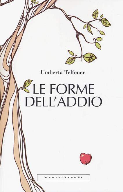 Le forme dell'addio. Effetti collaterali dell'amore - Umberta Telfener - copertina