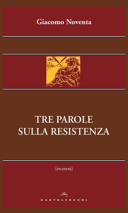 Tre parole sulla Resistenza - Giacomo Noventa - copertina