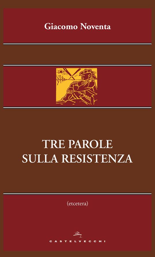 Tre parole sulla Resistenza - Giacomo Noventa - copertina