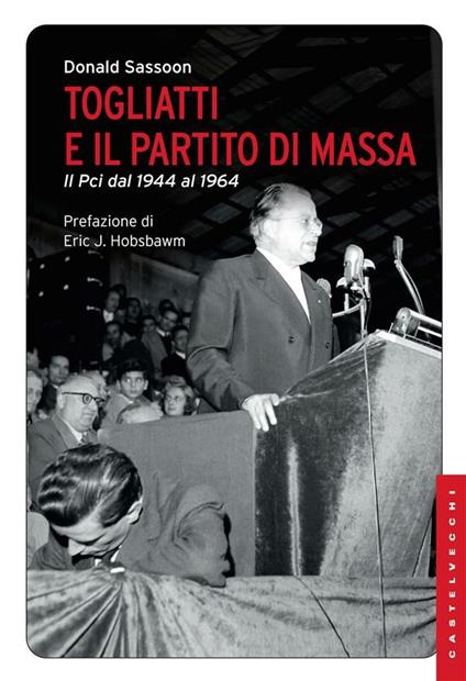 Togliatti e il partito di massa. Il PCI dal 1944 al 1964 - Donald Sassoon,Franco Salvatorelli,Nicola Zippel - ebook