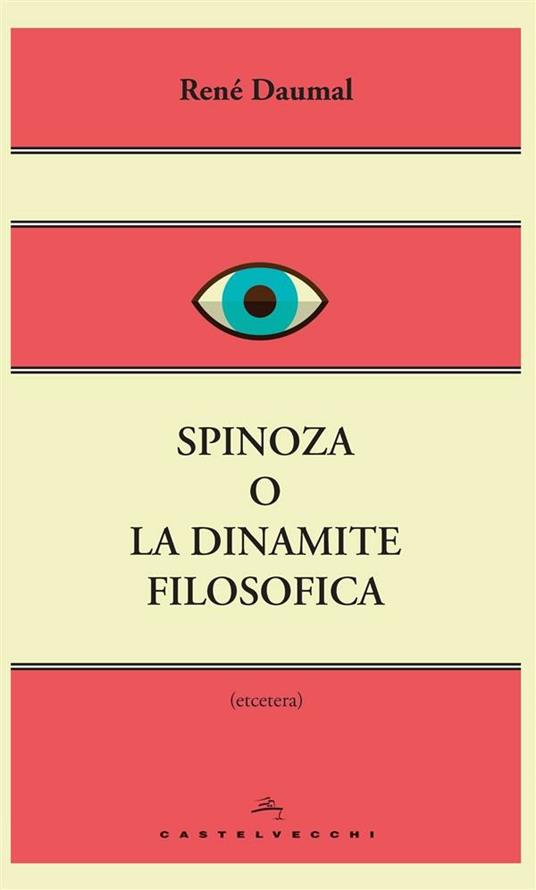 Spinoza o la dinamite filosofica - René Daumal,Ottavia Modesti - ebook