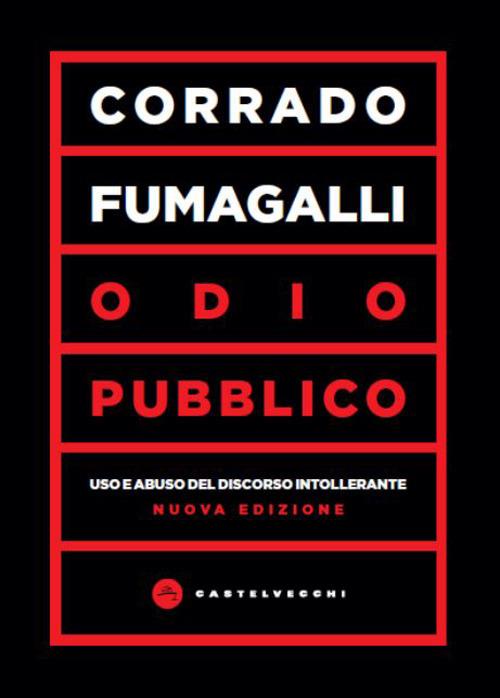 Odio pubblico. Uso e abuso del discorso intollerante - Corrado Fumagalli - copertina