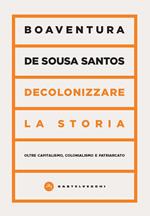 Decolonizzare la storia. Oltre capitalismo, colonialismo e patriarcato