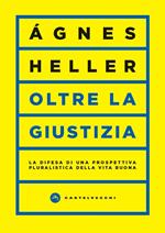 Oltre la giustizia. La difesa di una prospettiva pluralistica della vita buona