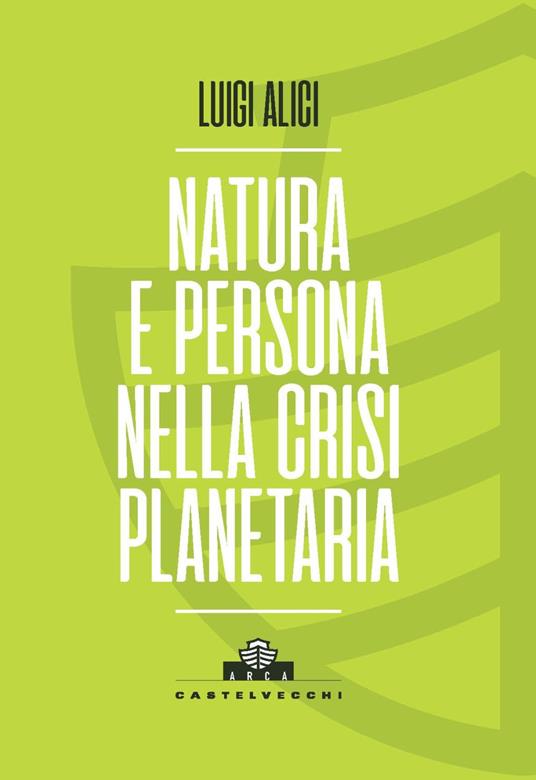 Natura e persona nella crisi planetaria - Luigi Alici - copertina