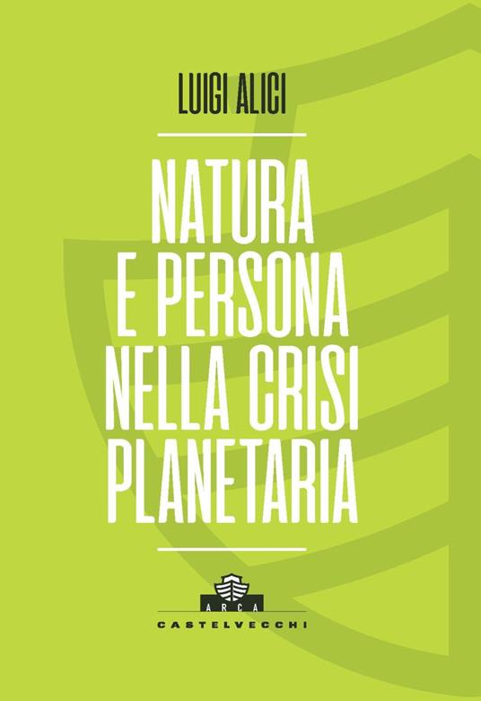 Natura e persona nella crisi planetaria - Luigi Alici - copertina