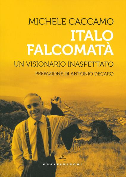Italo Falcomatà. Vita di un visionario inaspettato - Michele Caccamo - copertina