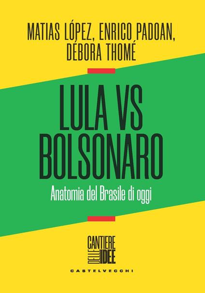 Lula vs Bolsonaro. Anatomia del Brasile di oggi - Matias López,Enrico Padoan,Débora Thomé - copertina