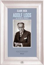 Adolf Loos. Un ritratto privato