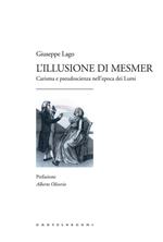 L' illusione di Mesmer. Carisma e pseudoscienza nell'epoca dei Lumi