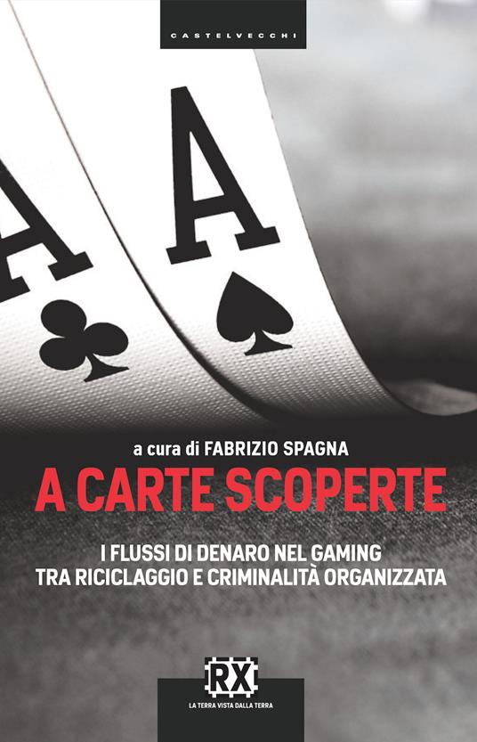 A carte scoperte. I flussi di denaro nel gaming tra riciclaggio e criminalità organizzata - Fabrizio Spagna - ebook