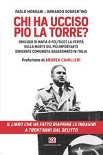 Chi ha ucciso Pio La Torre? Omicidio di mafia o politico? La verità sulla morte del più importante dirigente comunista assassinato in Italia