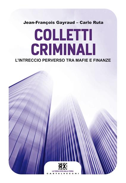 Colletti criminali. L'intreccio perverso tra mafie e finanze - Jean-François Gayraud,Carlo Ruta - ebook