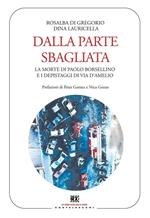 Dalla parte sbagliata. La morte di Paolo Borsellino e i depistaggi di Via D'Amelio