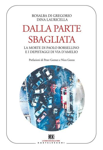 Dalla parte sbagliata. La morte di Paolo Borsellino e i depistaggi di Via D'Amelio - Rosalba Di Gregorio,Dina Lauricella - ebook