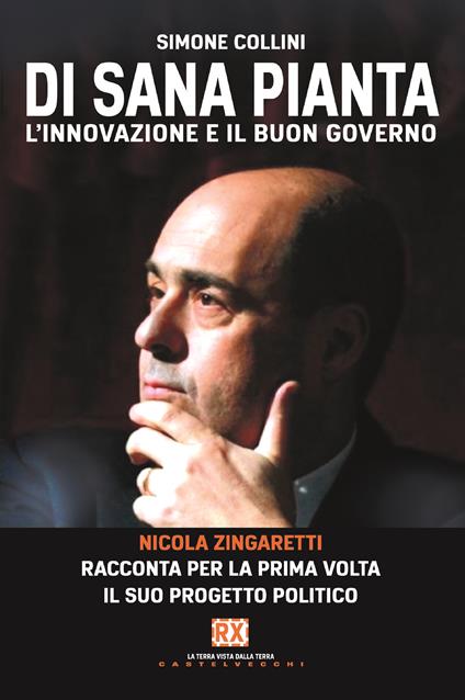 Di sana pianta. L'innovazione e il buon governo. Nicola Zingaretti racconta per la prima volta il suo progetto politico - Simone Collini - ebook