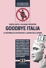 Goodbye Italia. La Repubblica che ripudia il lavoro delle donne