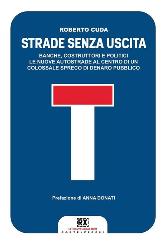 Strade senza uscita. Banche, costruttori e politici. Le nuove autostrade al centro di un colossale spreco di denaro pubblico - Roberto Cuda - ebook