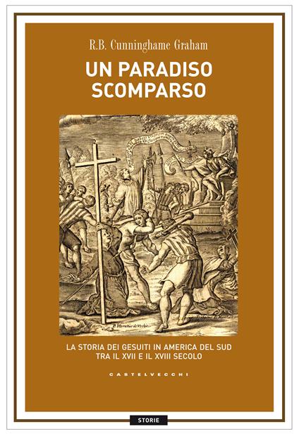 Un paradiso scomparso. La storia dei Gesuiti in America del Sud tra il XVII e il XVIII secolo - R. B. Cunninghame Graham,Vittorio Ferro - ebook