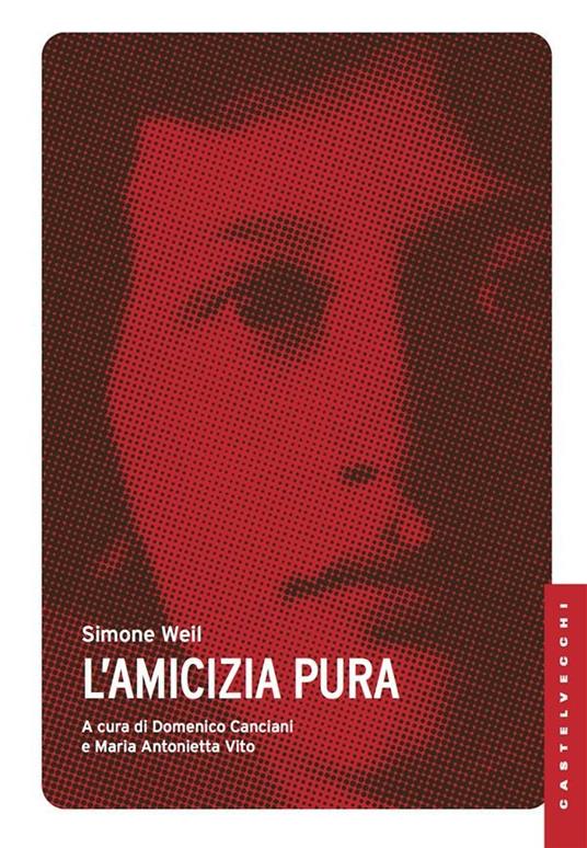 L' amicizia pura - Simone Weil,Domenico Canciani,Maria Antonietta Vito - ebook