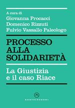 Processo alla solidarietà. La giustizia e il caso Riace