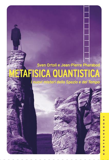 Metafisica quantistica. I nuovi misteri dello spazio e del tempo - Sven Ortoli,Jean-Pierre Pharabod - ebook