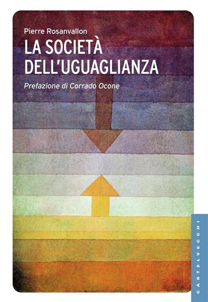 La società dell'uguaglianza - Pierre Rosanvallon,Alessandro Bresolin - ebook