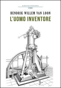 L'uomo inventore - Hendrik Willem Van Loon - copertina