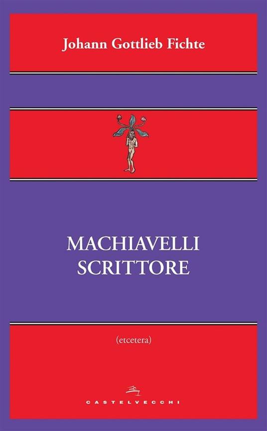 Machiavelli scrittore - J. Gottlieb Fichte - ebook