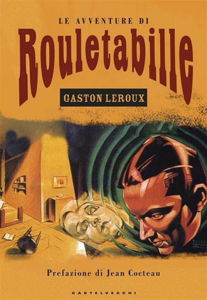 Le avventure di Rouletabille - Gaston Leroux,Giulia Passalacqua,Andrea Varoni - ebook