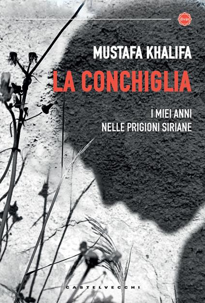 La conchiglia. I miei anni nelle prigioni siriane - Mustafa Khalifa,Federica Pistono - ebook
