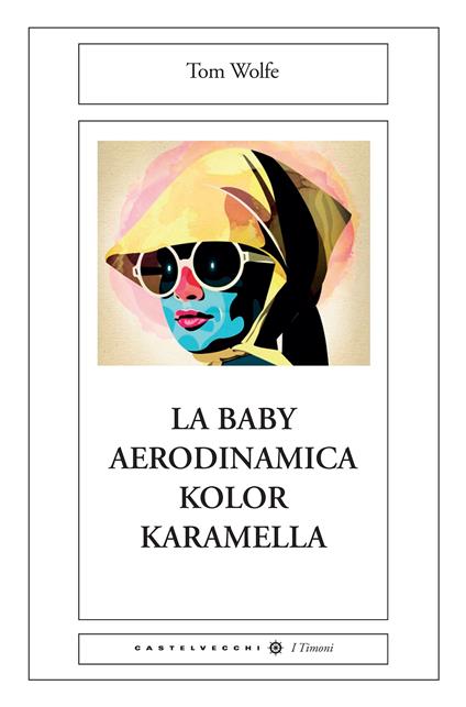 La baby aerodinamica kolor karamella - Tom Wolfe,Attilio Veraldi - ebook