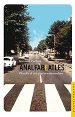Analfabeatles. Filosofia di una passione elementare