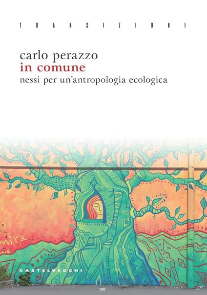 In comune. Nessi per un’antropologia ecologica - Carlo Perazzo - copertina