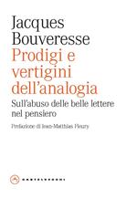 Prodigi e vertigini dell'analogia. Sull'abuso delle belle lettere nel pensiero