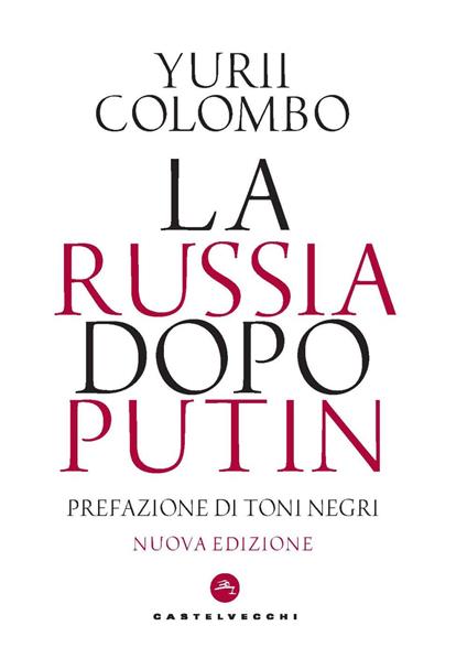 La Russia dopo Putin. Nuova ediz. - Yurii Colombo - copertina