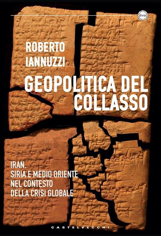 Geopolitica del collasso. Iran, Siria e Medio Oriente nel contesto della crisi globale - Roberto Iannuzzi - ebook