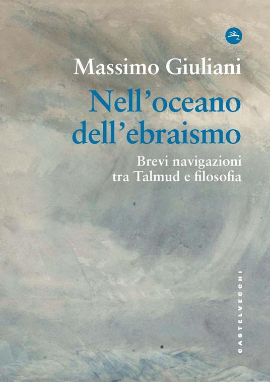 Nell'oceano dell'ebraismo. Brevi navigazioni tra Talmud e filosofia - Massimo Giuliani - copertina
