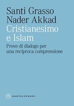 Cristianesimo e Islam. Prove di dialogo per una reciproca comprensione