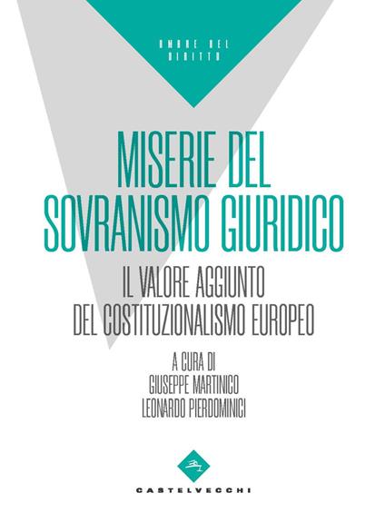 Miserie del sovranismo giuridico. Il valore aggiunto del costituzionalismo europeo - copertina