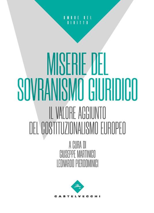 Miserie del sovranismo giuridico. Il valore aggiunto del costituzionalismo europeo - copertina