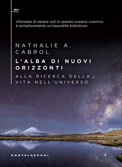 L'alba di nuovi orizzonti. Alla ricerca della vita nell'universo - Nathalie A. Cabrol - copertina