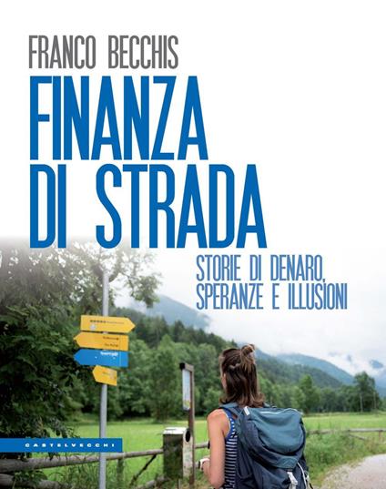 Finanza di strada. Storie di denaro, speranze e illusioni - Franco Becchis - copertina