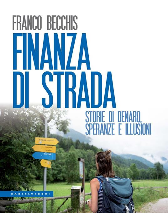 Finanza di strada. Storie di denaro, speranze e illusioni - Franco Becchis - copertina