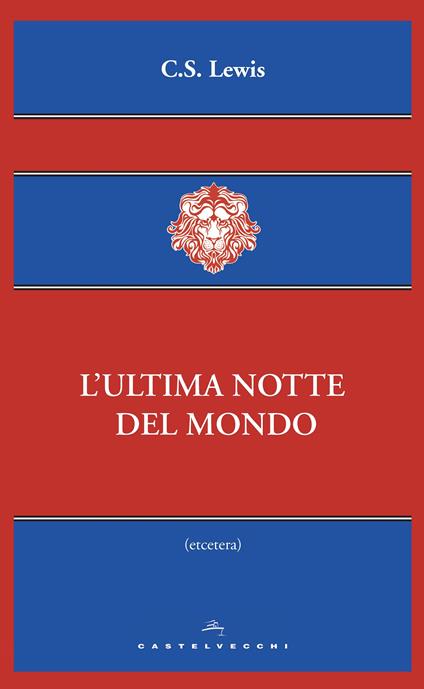 L' ultima notte del mondo - Clive S. Lewis,E. Ciampi - ebook