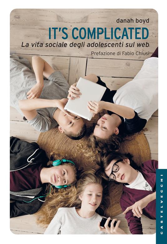 It's complicated. La vita sociale degli adolescenti sul web - Danah Boyd,Federico Bertagna - ebook