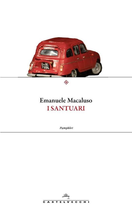I santuari. Mafia, massoneria e servizi segreti: la triade che ha condizionato l'Italia - Emanuele Macaluso - ebook