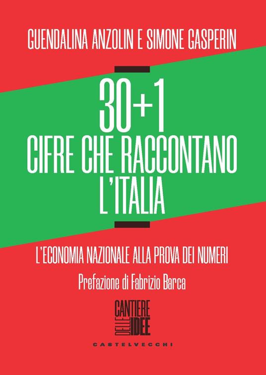 30+1 cifre che raccontano l'Italia. L’economia nazionale alla prova dei numeri - Guendalina Anzolin,Simone Gasperin - copertina